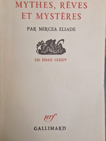 Mircea Eliade – Mythes, rêves et mystères