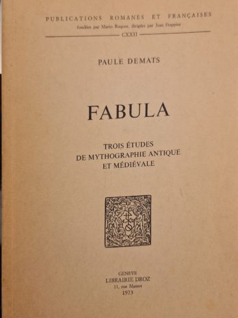 Paule Demats – Fabula. Trois études de mythographie antique et médiévale