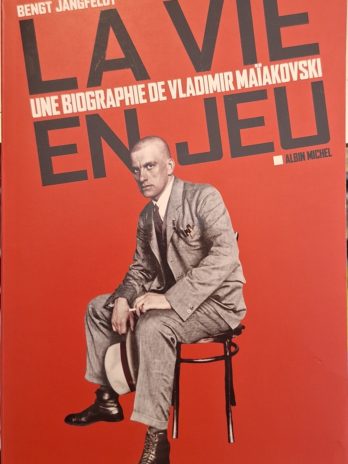 Bengt Jangfelot – La vie en jeu. Une biographie de Vladimir Maïakovski.