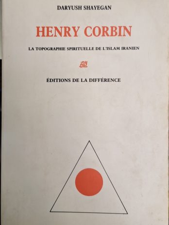 Daryush Shayegan – Henry Corbin. La topographie spirituelle de l’islam iranien