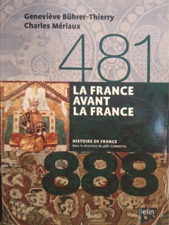 Geneviève Bührer-Thierry, Charles Mériaux – La France avant la France (481-888)