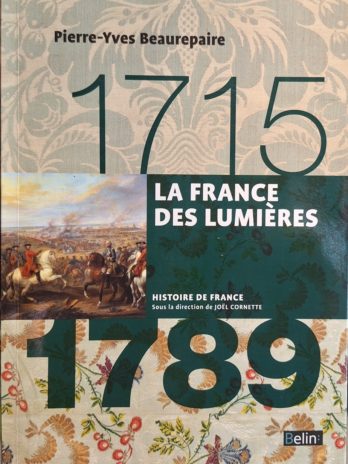 Pierre-Yves Beaurepaire – La France des Lumières (1715 – 1789)