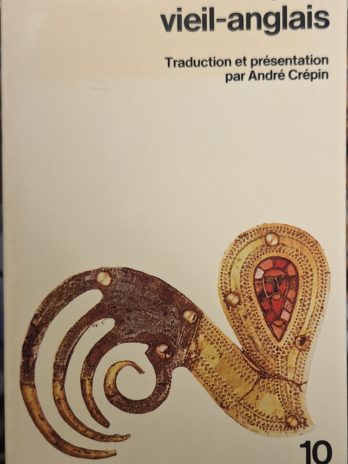 Poèmes héroïques vieil-anglais. Beowulf, Judith, Maldon, Plainte de l’Exilée, Exaltation de la Croix.