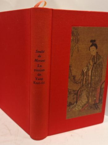 G. Soulié de Morant – La passion de Yang Kwé-feï favorite impériale.