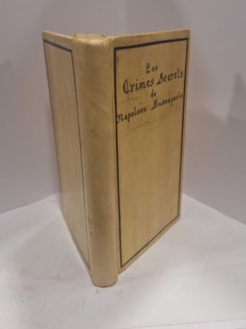 [J.-P.-R. Cuisin.] Les crimes secrets de Napoléon Buonaparte. Faits historiques, recueillis par une Victime de sa tyrannie. Troisième édition, revue, corrigée et augmentée.