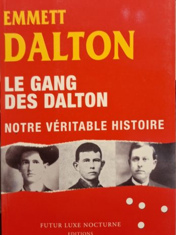 Emmett Dalton – Le gang des Dalton. Notre véritable histoire