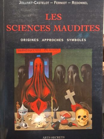 François Jollivet-Castelot, Jean Ferniot, Jean Redonnel – Les sciences maudites. Origines, approches, symboles.