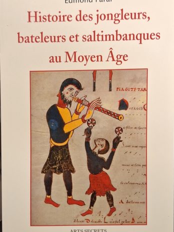 Edmond Faral – Histoire des jongleurs, bateleurs et saltimbanques au Moyen Âge