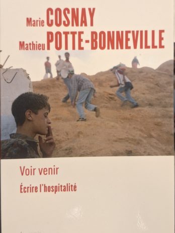 Marie Cosnay, Mathieu Potte-Bonneville – Voir venir. Écrire l’hospitalité.
