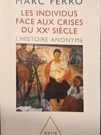 Marc Ferro – Les individus face aux crises du XXe – Odile Jacob 2005 – TBE