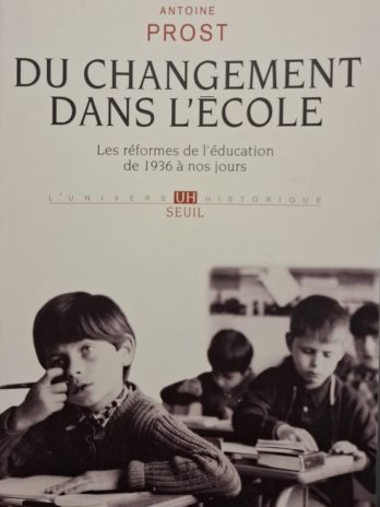 Prost – Du changement dans l’école – Seuil 2013 – réformes éducatives – TBE