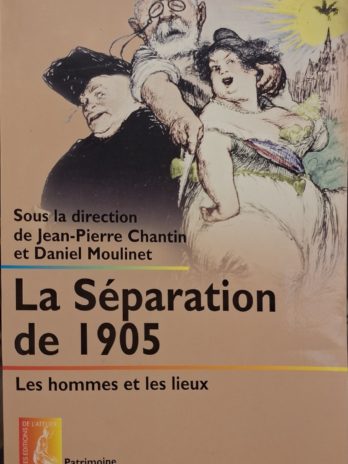 La séparation de 1905 – Chantin/Moulinet – L’Atelier 2005 – Patrimoine – TBE