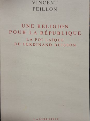 Peillon – Une religion pour la République – Seuil 2010 – Librairie XXIe siècle –