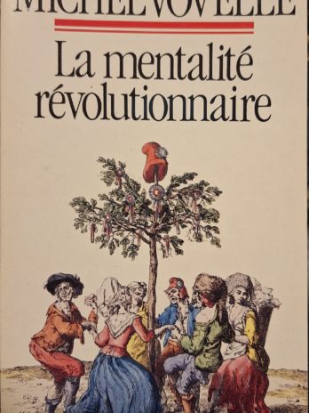 Vovelle – La mentalité révolutionnaire – Messidor 1988 – Bicentenaire Révolution