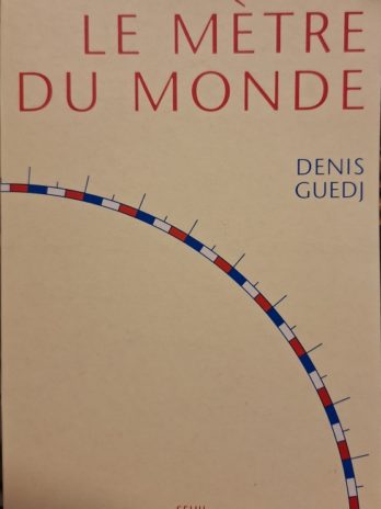 Denis Guedj – Le mètre du monde – Seuil 2000 – essai histoire des sciences – BE