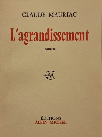 Claude Mauriac – L’agrandissement – Albin Michel 1963 – Édition originale