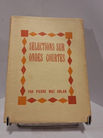 Pierre Mac Orlan – Sélections sur ondes courtes – Édition originale numérotée –