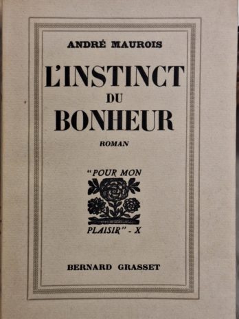 André Maurois – L’instinct du bonheur – Edition originale Grasset 1934 – 1/3900 alfa – TBE