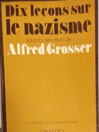Dix leçons sur le nazisme – Alfred Grosser (dir.) – Fayard 1976 – Broché –