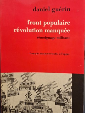 Daniel Guérin – Front populaire révolution manquée – Maspero 1976 –