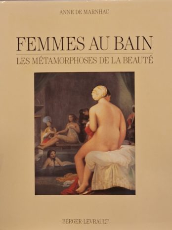 MARNHAC (Anne de) – Femmes au bain : Les métamorphoses de la beauté.