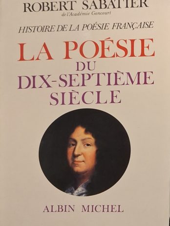 SABATIER (Robert). HISTOIRE DE LA POÉSIE FRANÇAISE.  Tome 3 : La Poésie du XVIIe siècle.