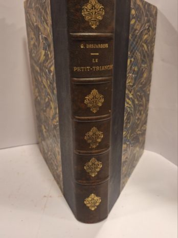 DESJARDINS (Gustave). LE PETIT-TRIANON. HISTOIRE ET DESCRIPTION.