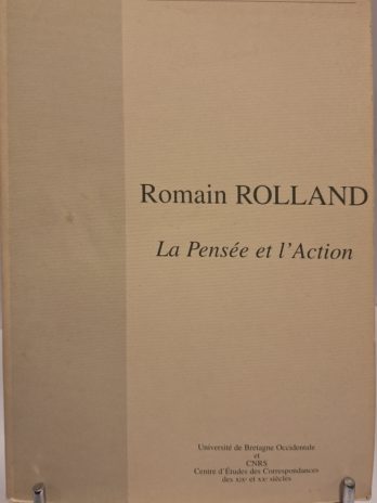 DUCHATELET (Bernard). ROMAIN ROLLAND. LA PENSÉE ET L’ACTION.