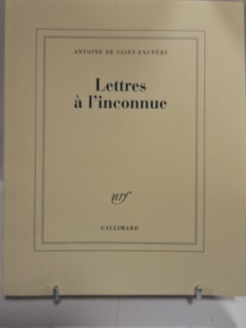 SAINT-EXUPÉRY (Antoine de). Lettres à l’inconnue.