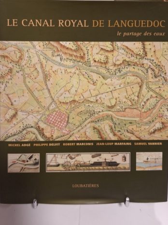 ADGÉ (Michel), DELVIT (Philippe), MARCONIS (Robert), et al. LE CANAL ROYAL DE LANGUEDOC.